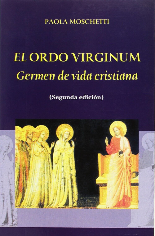 ORDO VIRGINUM, EL. GERMEN DE VIDA CRISTIANA