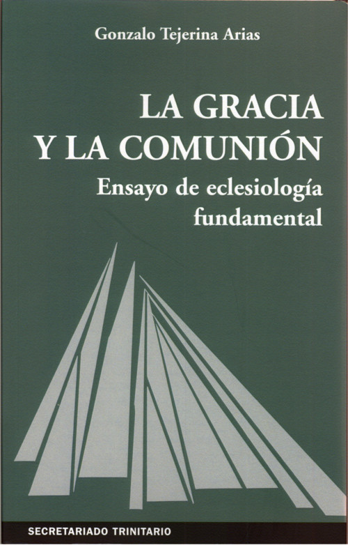 GRACIA Y LA COMUNION, LA. ENSAYO DE ECLESIOLOGIA FUNDAMENTAL