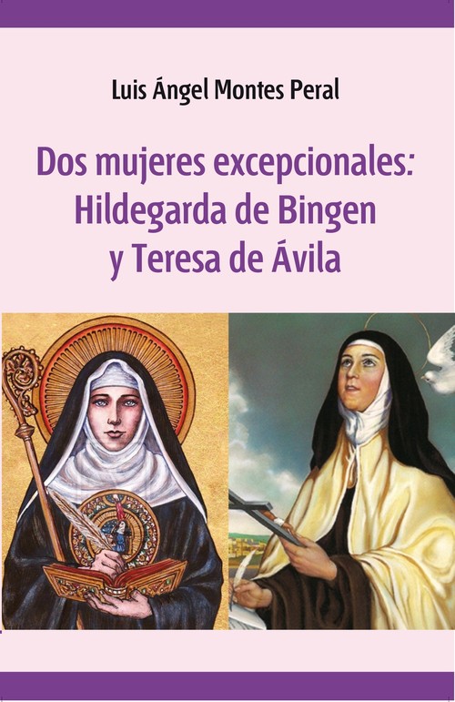 DOS MUJERES EXCEPCIONALES: HILDEGARDA DE BINGEN Y TERESA DE