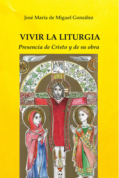 VIVIR LA LITURGIA. PRESENCIA DE CRISTO Y DE SU OBRA
