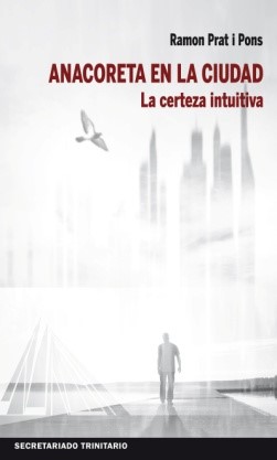 ANACORETA EN LA CIUDAD. LA CERTEZA INTUITIVA