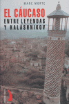 CAUCASO ENTRE LEYENDAS Y KALASHNIKOV
