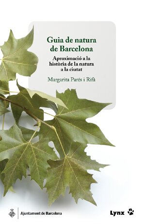 GUIA DE NATURA DE BARCELONA, APROXIMACIO A LA HISTORIA DE LA