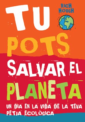 TU POTS SALVAR EL PLANETA, UN DIA EN LA VIDA DE LA TEVA PETJ