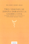 TRES VISIONES DE ESPA�A DURANTE LA GUERRA CIVIL