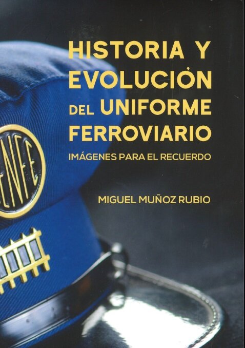 HISTORIA Y EVOLUCION DEL UNIFORME FERROVIARIO