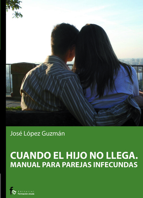 CUANDO EL HIJO NO LLEGA.MANUAL PARA PAREJAS INFECUNDAS