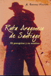 RUTA ARAGONESA DE SANTIAGO. EL PEREGRINO Y SU SOMBRA