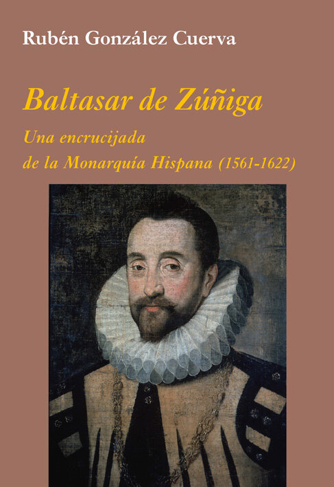 BALTASAR DE ZU�IGA: UNA ENCRUCIJADA DE LA MONARQUIA HISPANA
