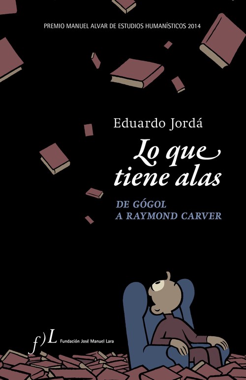 LO QUE TIENE ALAS. DE GOGOL A RAYMOND CARVER