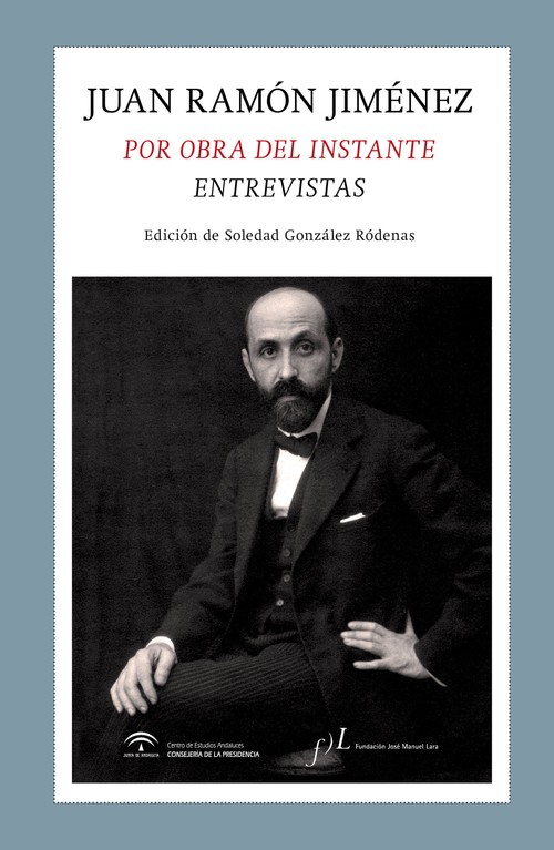JUAN RAMON JIMENEZ. POR OBRA DEL INSTANTE. ENTREVISTAS