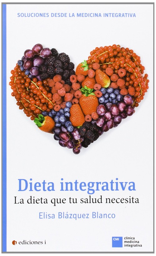 DIETA INTEGRATIVA-LA DIETA QUE TU SALUD NECESITA