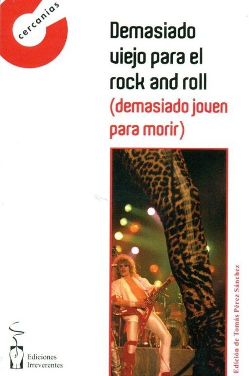 DEMASIADO VIEJO PARA EL ROCK AND ROLL, DEMASIADO JOVEN PARA