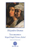 TRES MAESTROS GADIR MIGUEL ANGEL TIZIANO RAFAEL