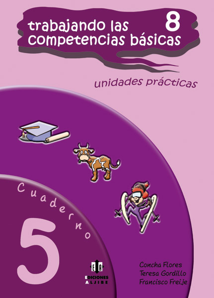 TRABAJANDO LAS 8 COMPETENCIAS BASICAS CUADERNO 5