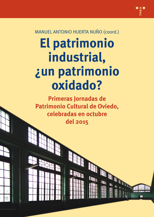 PATRIMONIO INDUSTRIAL, �UN PATRIMONIO OXIDADO?, EL