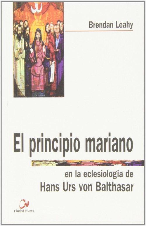 PRINCIPIO MARIANO EN LA ECLESIOLOGIA DE H.U. VON BALTHASAR,