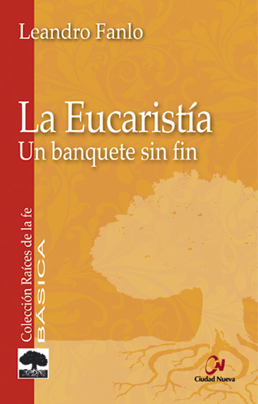 EUCARISTIA, LA: UN BANQUETE SIN FIN