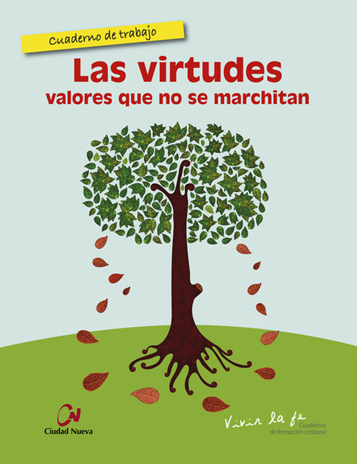 VIRTUDES. VALORES QUE NO SE MARCHITAN, LAS. CUADERNO DE TRAB