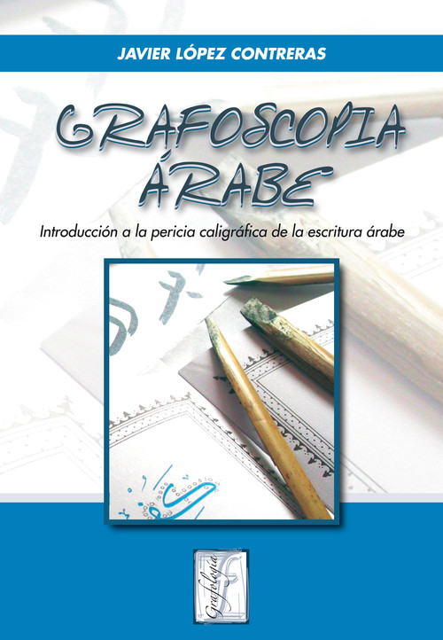 GRAFOSCOPIA ARABE-INTRODUCCION A LA PERICIA CALIGRAFICA DE L
