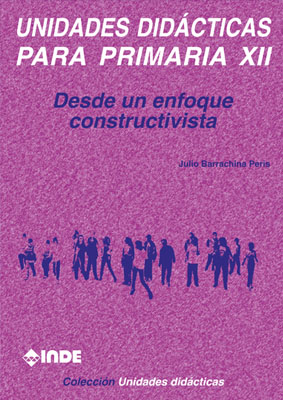DESDE UN ENFOQUE CONSTRUCTIVISTA. UNIDADES DIDACTICAS PARA P