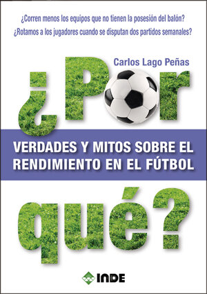 POR QUE? VERDADES Y MITOS SOBRE EL RENDIMIENTO EN EL FUTBOL