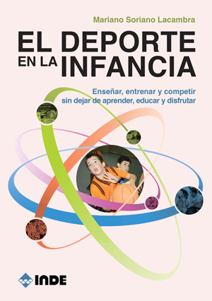 DEPORTE EN LA INFANCIA, EL. ENSE�AR, ENTRENAR Y COMPETIR SIN