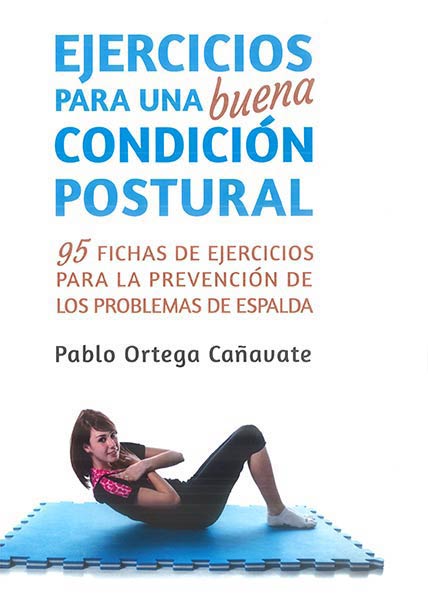 EJERCICIOS PARA UNA BUENA CONDICION POSTURAL. 95 FICHAS DE E