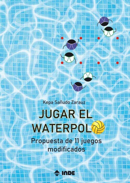 JUGAR EL WATERPOLO. PROPUESTA DE 11 JUEGOS MODIFICADOS