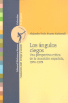 ANGULOS CIEGOS, LOS-UNA PERSPECTIVA CRITICA TRANSICION ESPA�