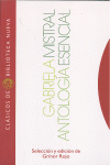 ANTOLOGIA ESENCIAL-GABRIELA MISTRAL
