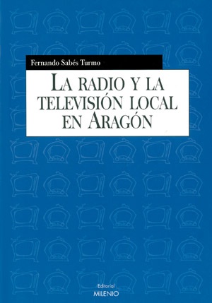 RADIO Y LA TELEVISION LOCAL EN ARAGON,LA