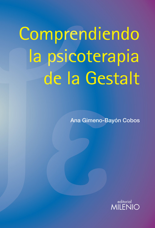 COMPRENDIENDO A LA PSICOTERAPIA DE LA GESTALT