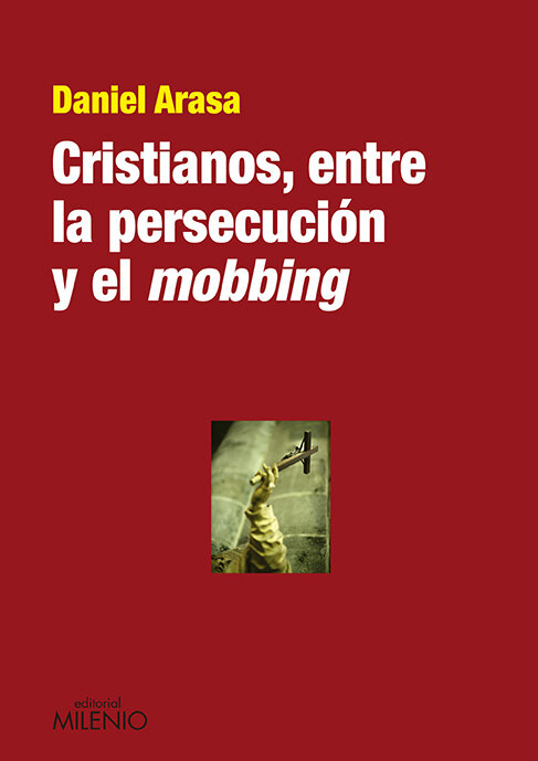 CRISTIANOS ENTRE LA PERSECUCION Y EL MOBBING