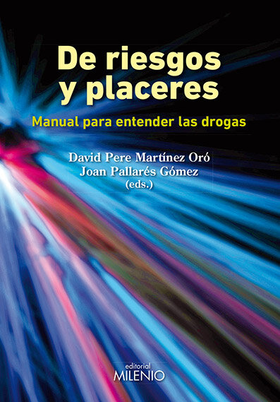DE RIESGOS Y PLACERES MANUAL PARA ENTENDER LAS DROGAS
