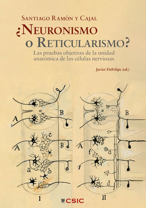 SANTIAGO RAMON Y CAJAL NEURONISMO O RETICULARISMO?