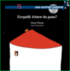ZERGATIK IRISTEN DA GAUA?