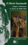 O HEROI INCOMODO. UTOPIA E PESSIMISMO NO TEATRO DE HILDA HIL