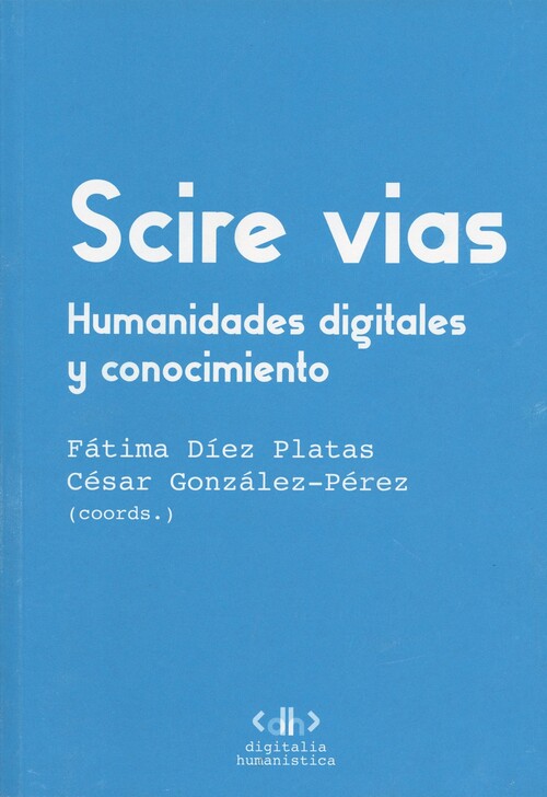 SCIRE VIAS. HUMANIDADES DIGITALES Y CONOCIMIENTO
