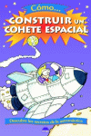 COMO CONSTRUIR UN COHETE ESPACIAL