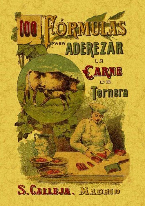 100 FORMULAS PARA ADEREZAR LA CARNE DE TERNERA, RECETAS UTIL