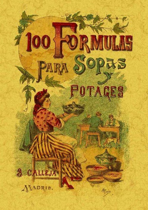100 FORMULAS PARA PREPARAR SOPAS Y POTAJES, RECETARIO ECONOM
