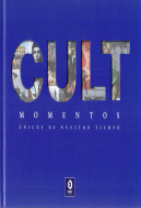 CULT. MOMENTOS UNICOS DE NUESTRO TIEMPO