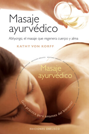 MASAJE AYURVEDICO+DVD-ABHYANGA EL MASAJE QUE REGENERA CUERPO