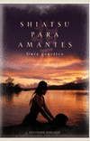 SHIATSU PARA AMANTES-GUIA PRACTICA