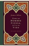 COMO UN HOMBRE PIENSA ASI ES SU VIDA