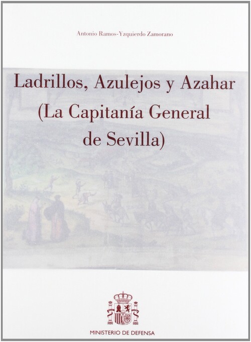 LADRILLOS, AZULEJOS Y AZAHAR (LA CAPITANIA GENERAL DE SEVILL