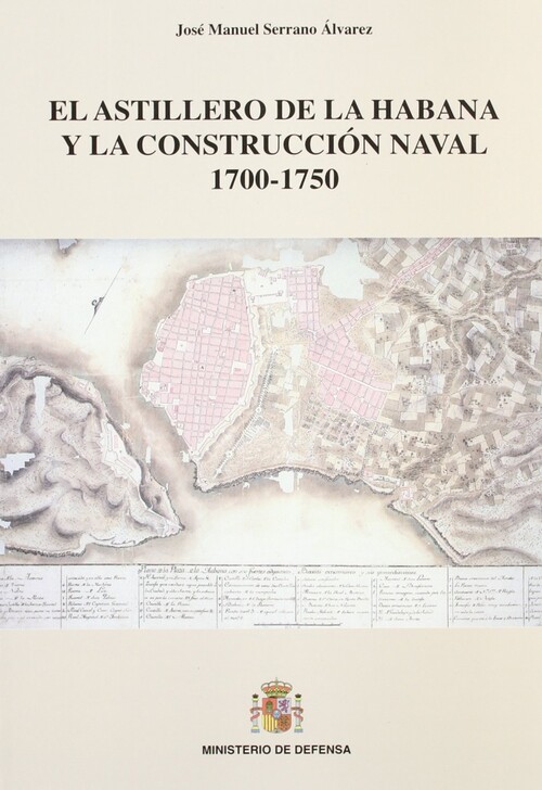 ASTILLERO DE LA HABANA Y LA CONSTRUCCION NAVAL, EL (1700-175