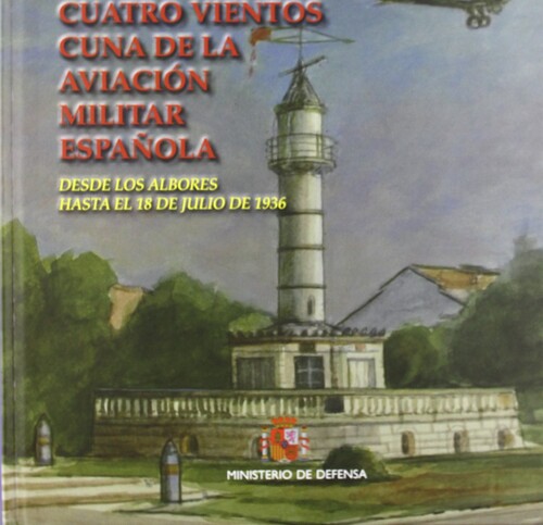CUATRO VIENTOS CUNA DE LA AVIACION MILITAR ESPA�OLA