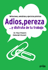 ADIOS, PEREZA ... Y DISFRUTA DE TU TRABAJO